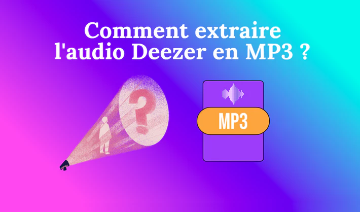 Extraire Deezer en MP3