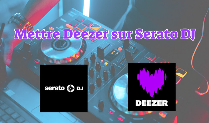 Mettre Deezer sur Serato DJ