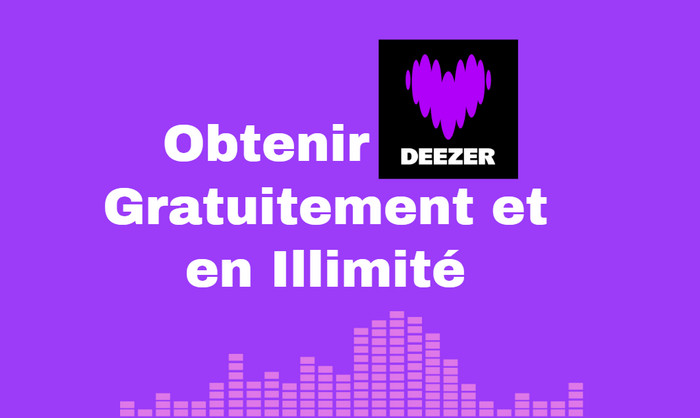 Obtenir Deezer gratuitement et en illimité